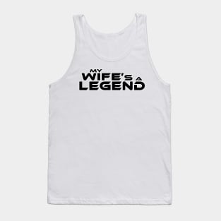 "MY WIFE'S A LEGEND" Black Text Tank Top